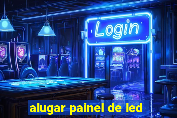 alugar painel de led